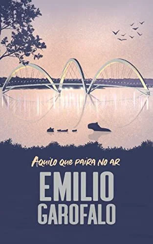 Emílio Garofalo Neto - Aquilo que paira no ar (Um ano de histórias)