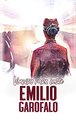Emílio Garofalo Neto - Voando para leste (Um ano de histórias)