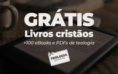 +100 livros cristãos grátis (ebooks e PDFs de teologia)
